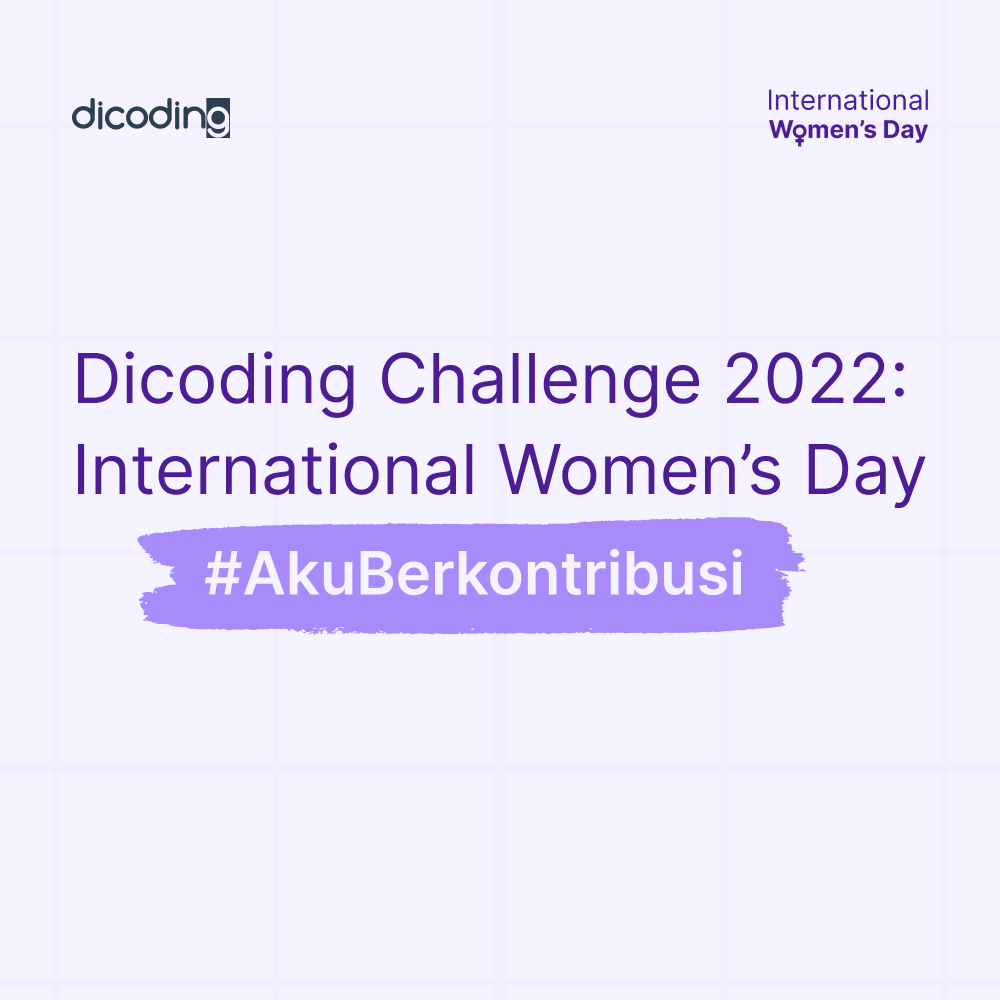 Dicoding Challenge 2022: International Women&rsquo;s Day #AkuBerkontribusi
