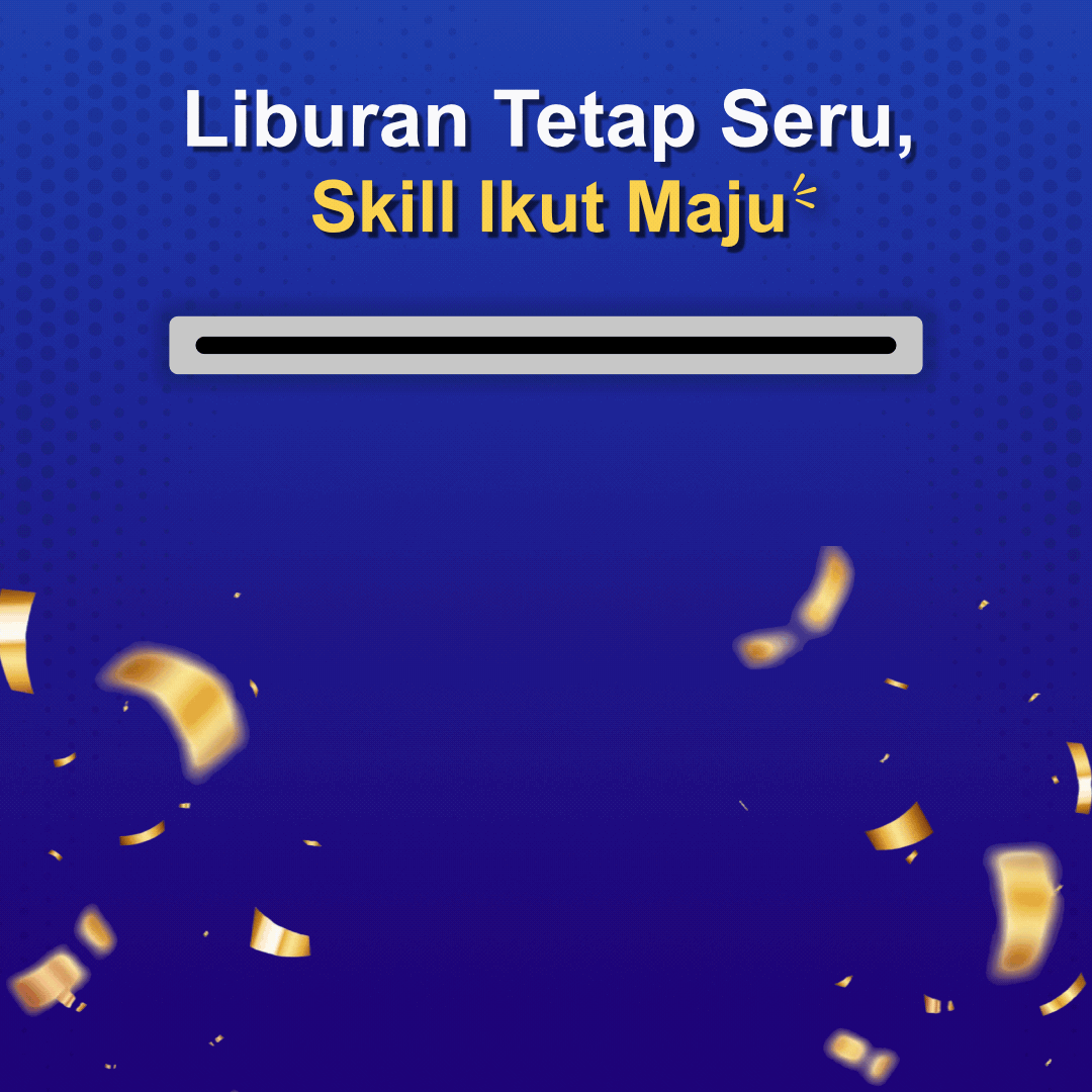 Liburan Tetap Seru, Skill Ikut Maju, Diskon 50% Khusus Untukmu! 