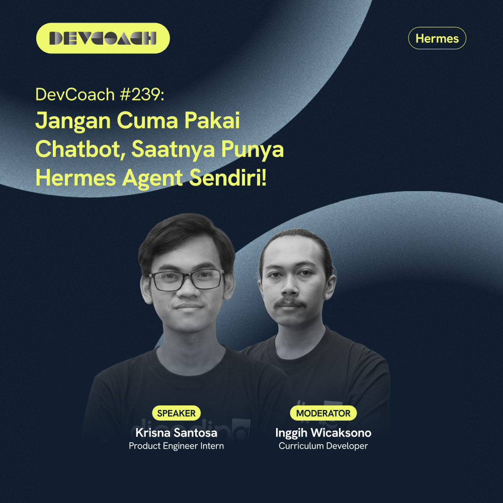 DevCoach 239: Hermes | Jangan Cuma Pakai Chatbot, Saatnya Punya Hermes Agent Sendiri!