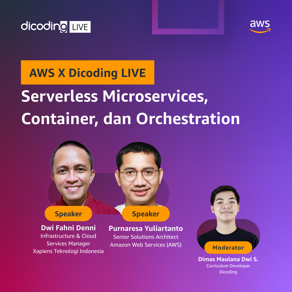 AWS X Dicoding LIVE “Serverless Microservices, Container, dan Orchestration”.
